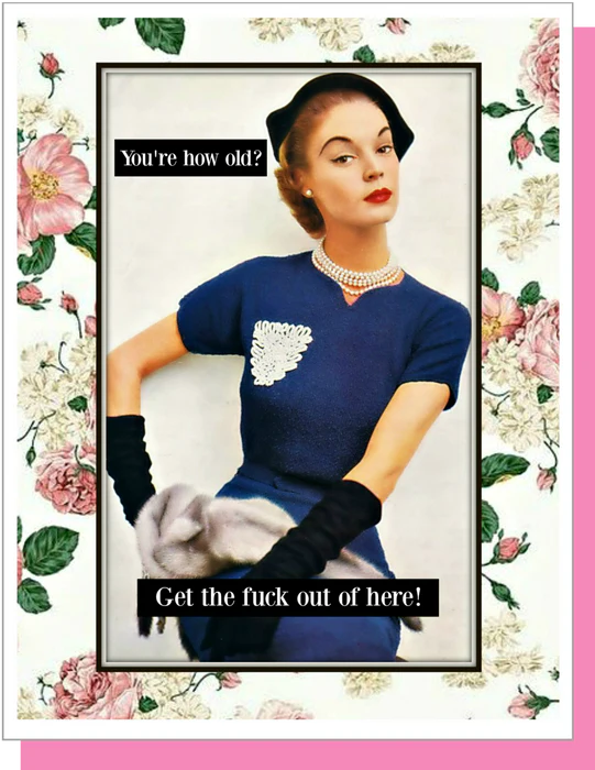 Get The Fuck Out - Female Birthday Card