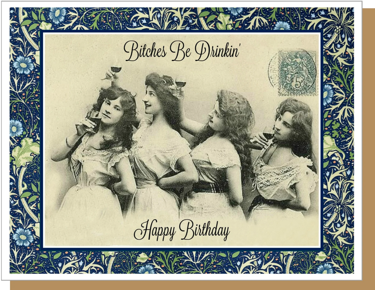Bitches Be Drinkin' Birthday Cards