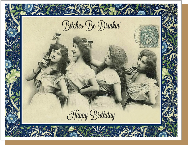 Bitches Be Drinkin' Birthday Cards